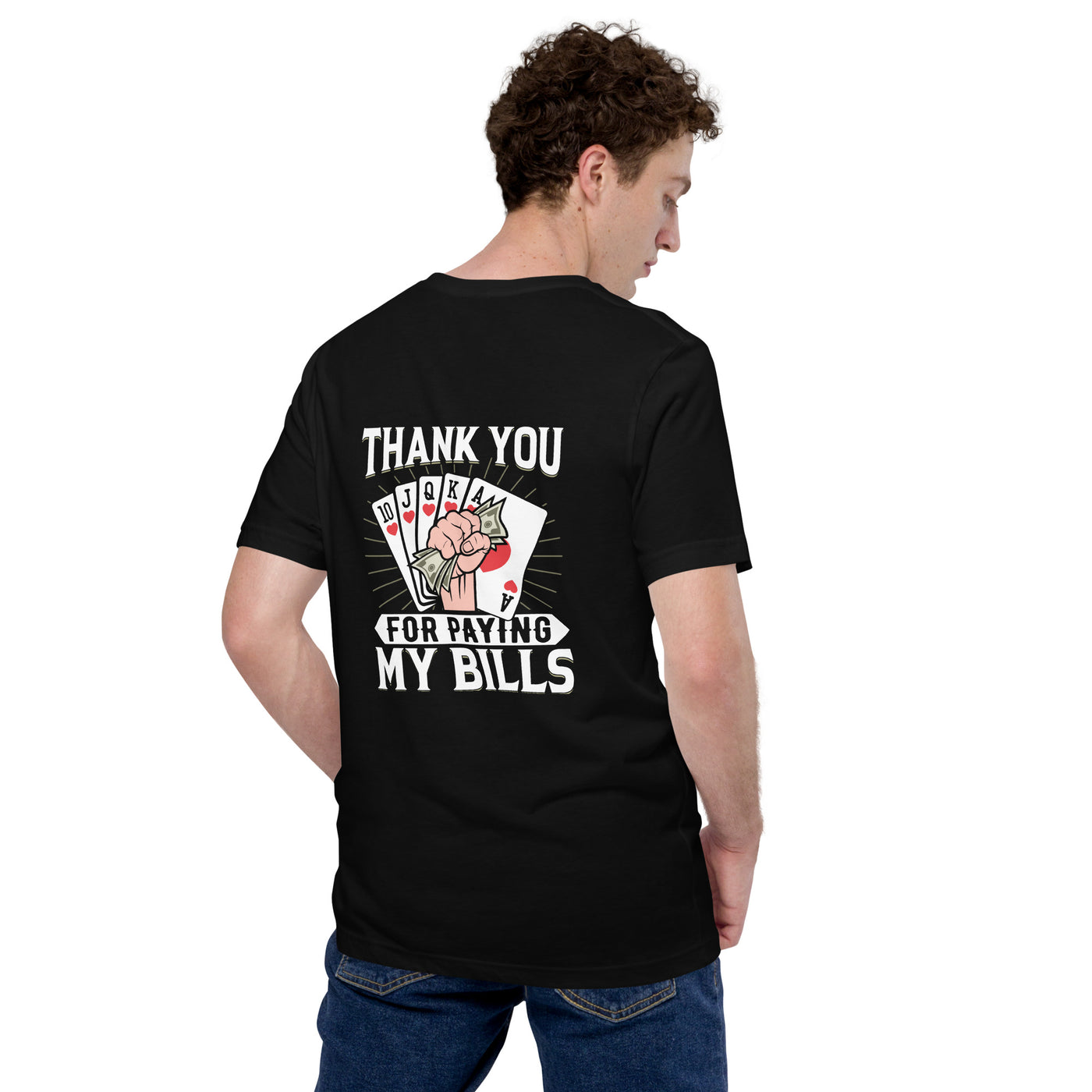 Thank you for Paying my bills - Unisex t-shirt ( Back Print )