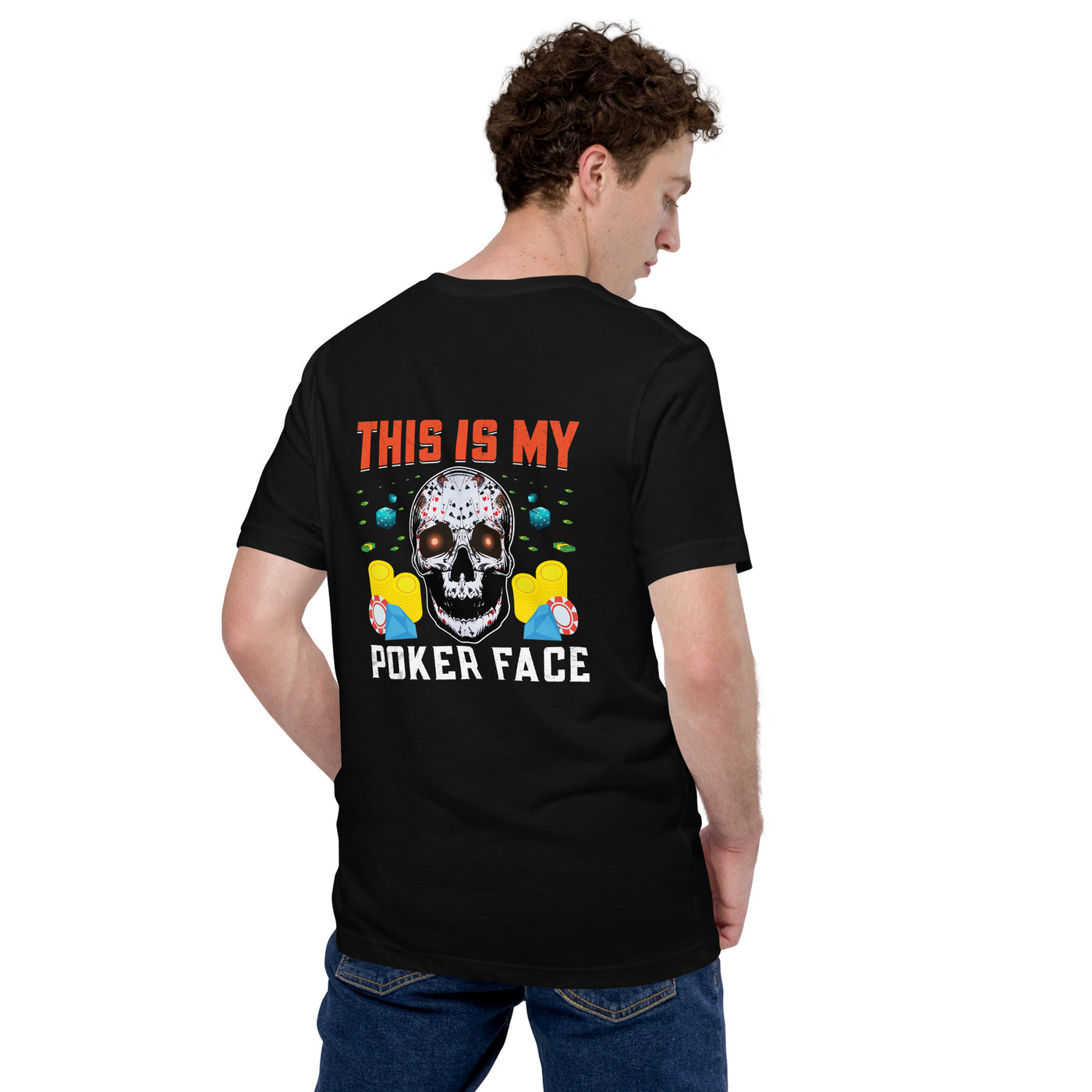 This is My Poker Face - Unisex t-shirt ( Back Print )