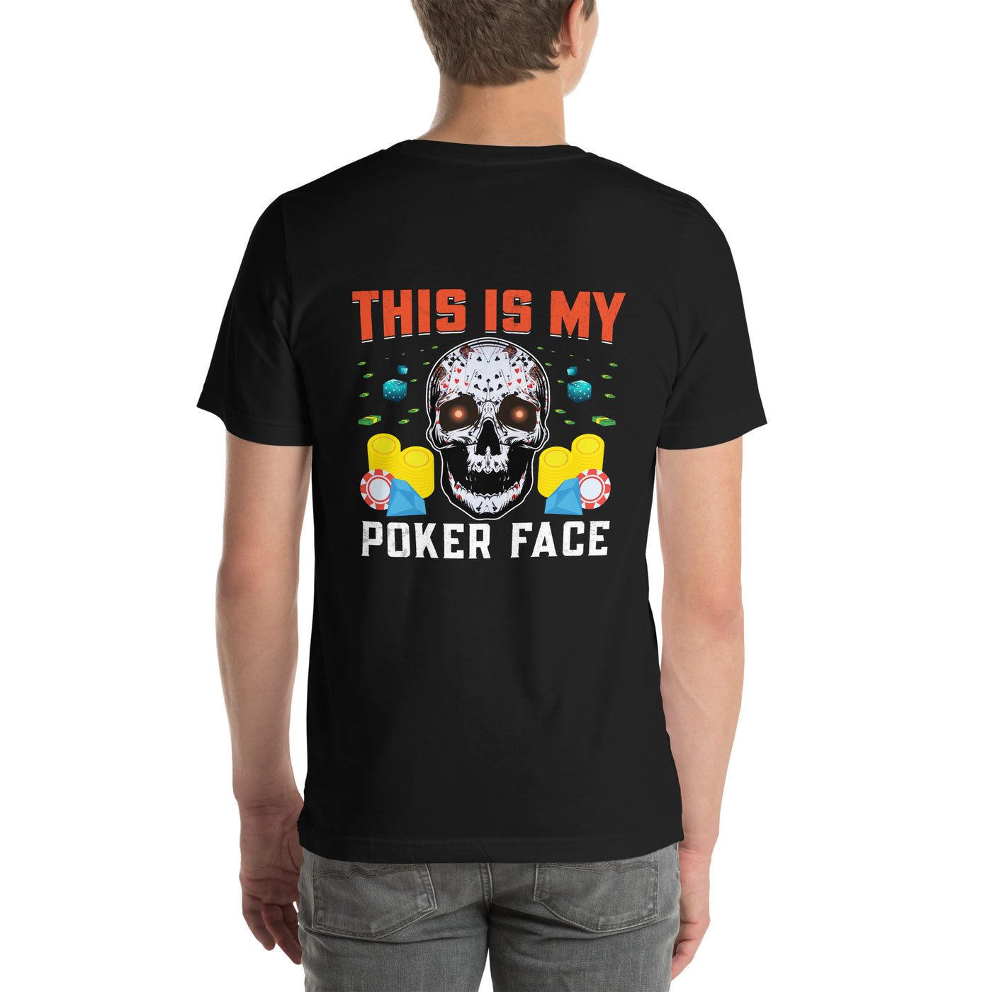 This is My Poker Face - Unisex t-shirt ( Back Print )