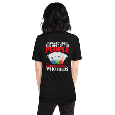 Usually I Like Most of the People But I Hate everyone who Folds - Unisex t-shirt ( Back Print )
