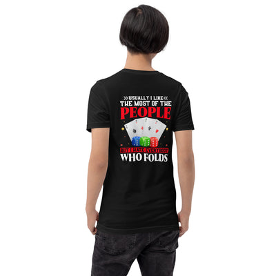 Usually I Like Most of the People But I Hate everyone who Folds - Unisex t-shirt ( Back Print )