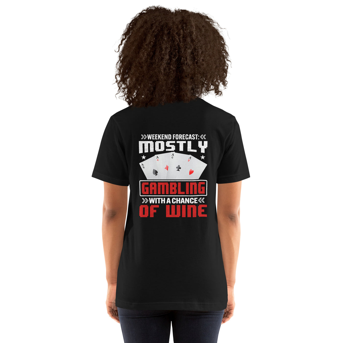 Weekend Forecast Mostly Gambling With a Chance of Wine - Unisex t-shirt ( Back Print )