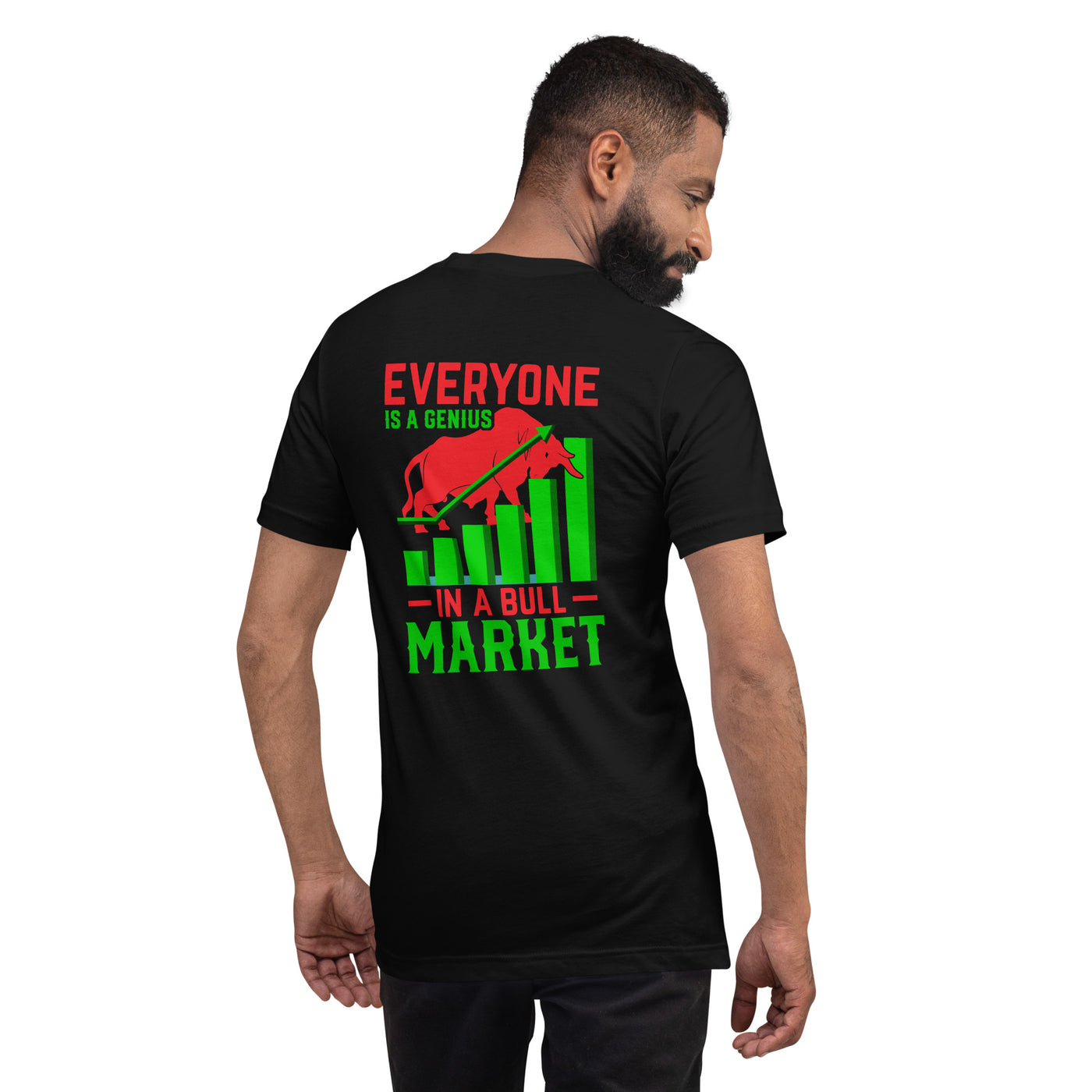 Everyone is a Genius in a Bull Market V1 - Unisex t-shirt ( Back Print )