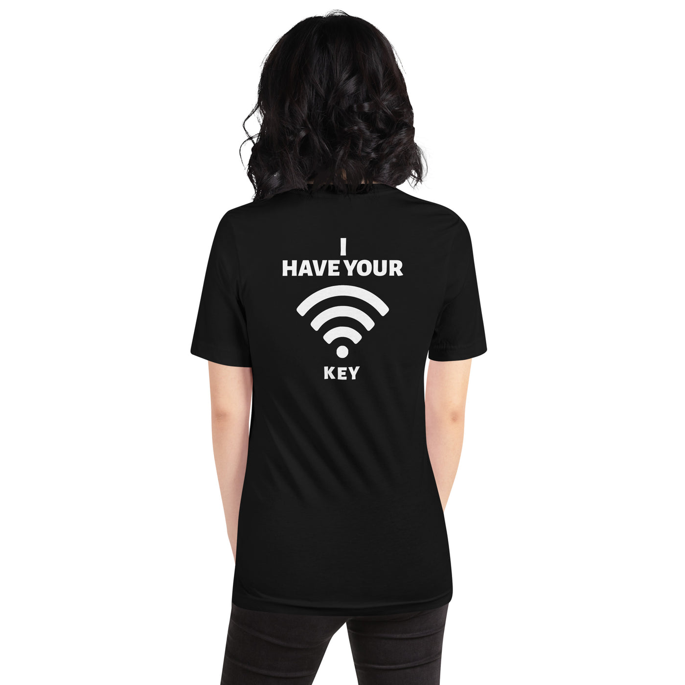 I have your Wi-Fi password - Unisex t-shirt ( Back Print )