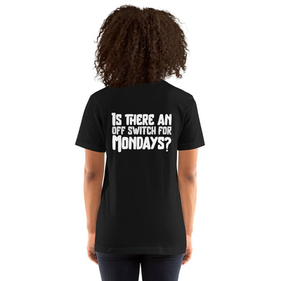 Is there an OFF switch for Mondays? - Unisex t-shirt ( Back Print )