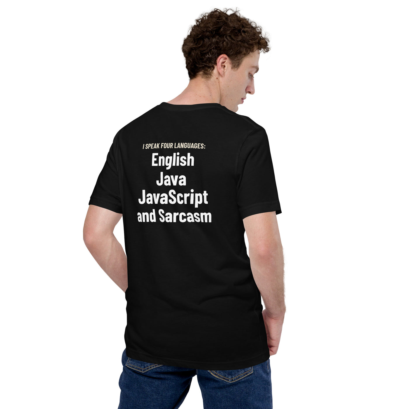I speak four languages English, Java, JavaScript, and sarcasm - Unisex t-shirt (back print)