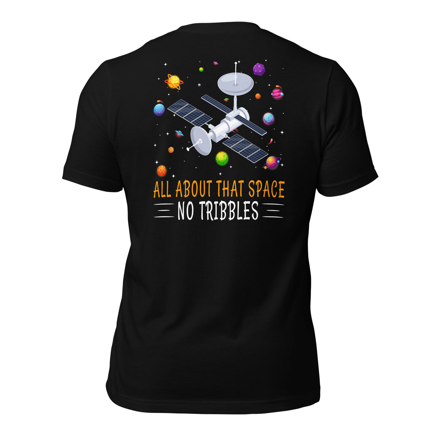 All about that Space - Unisex t-shirt  ( Back Print )