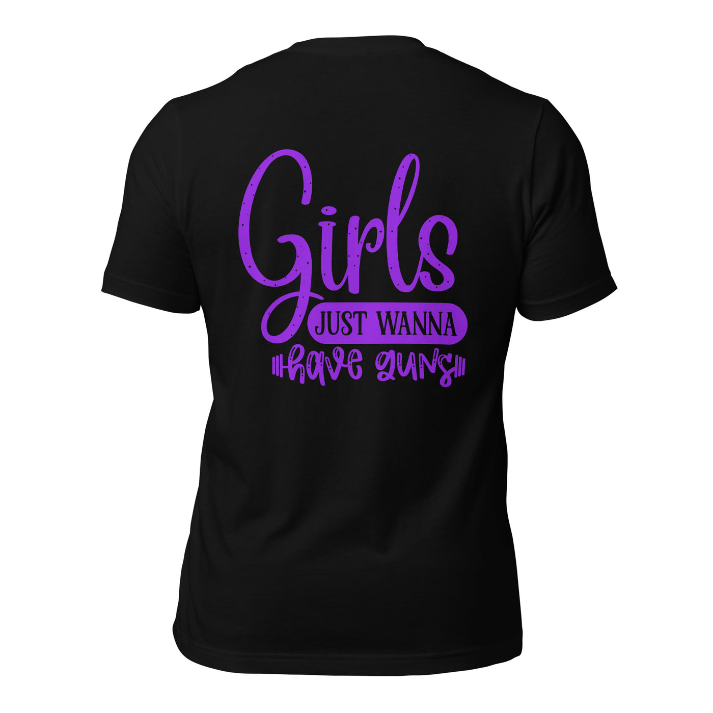 Girls just wanna have guns - Unisex t-shirt ( Back Print )