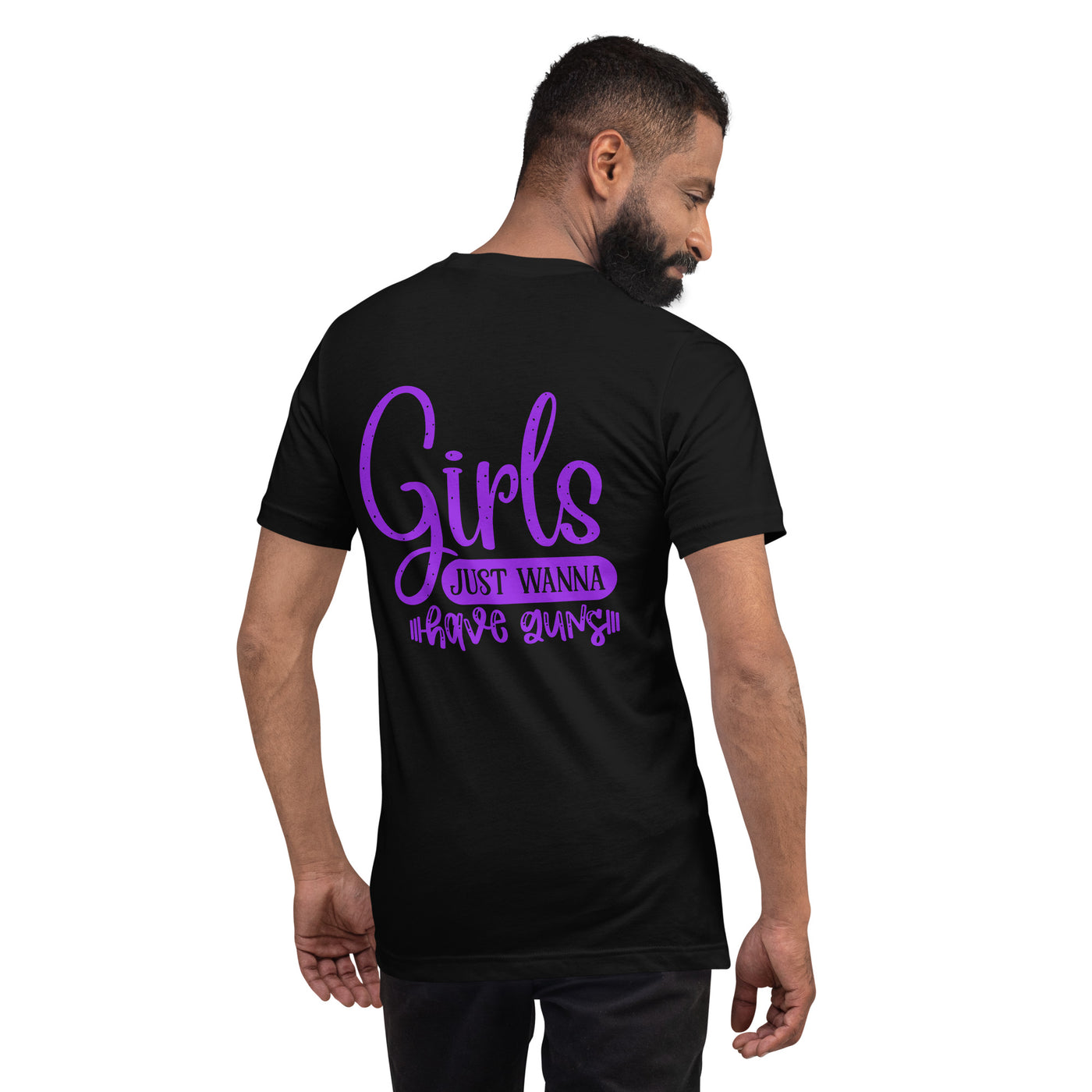Girls just wanna have guns - Unisex t-shirt ( Back Print )