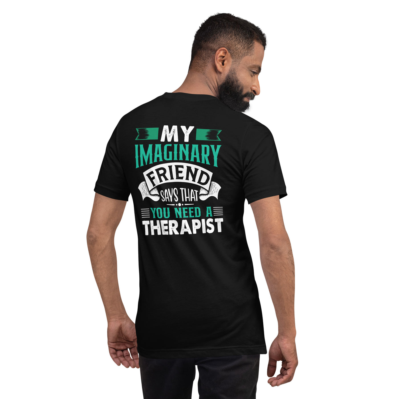 My imaginary friend Says you Need a therapist - Unisex t-shirt