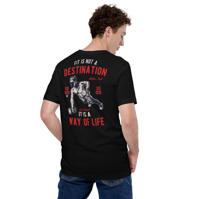 Fit is not a destination: it is a way of life - Unisex t-shirt ( Back Print )