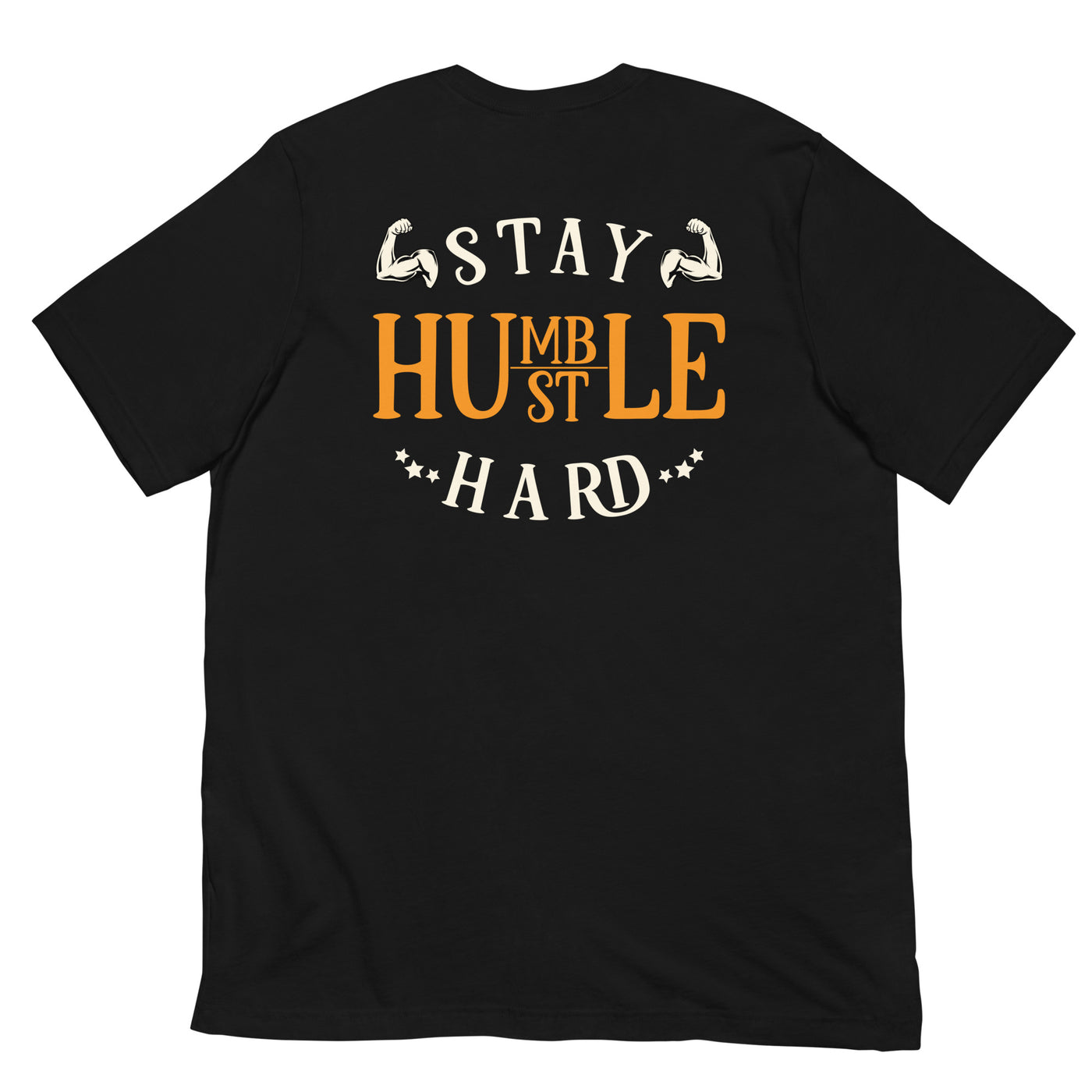Stay Humble; Hustle Hard - Unisex t-shirt ( Back Print )
