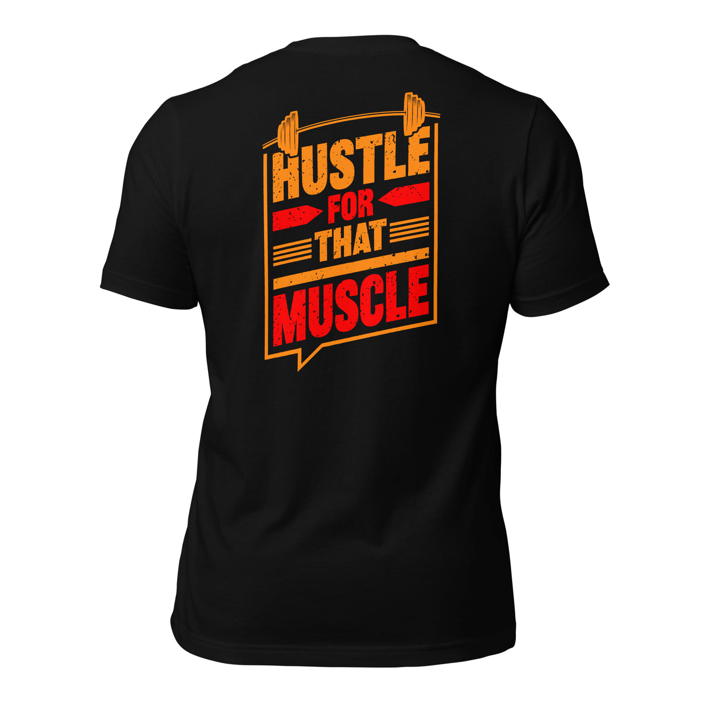 Hustle for that Muscle - Unisex t-shirt ( Back Print )