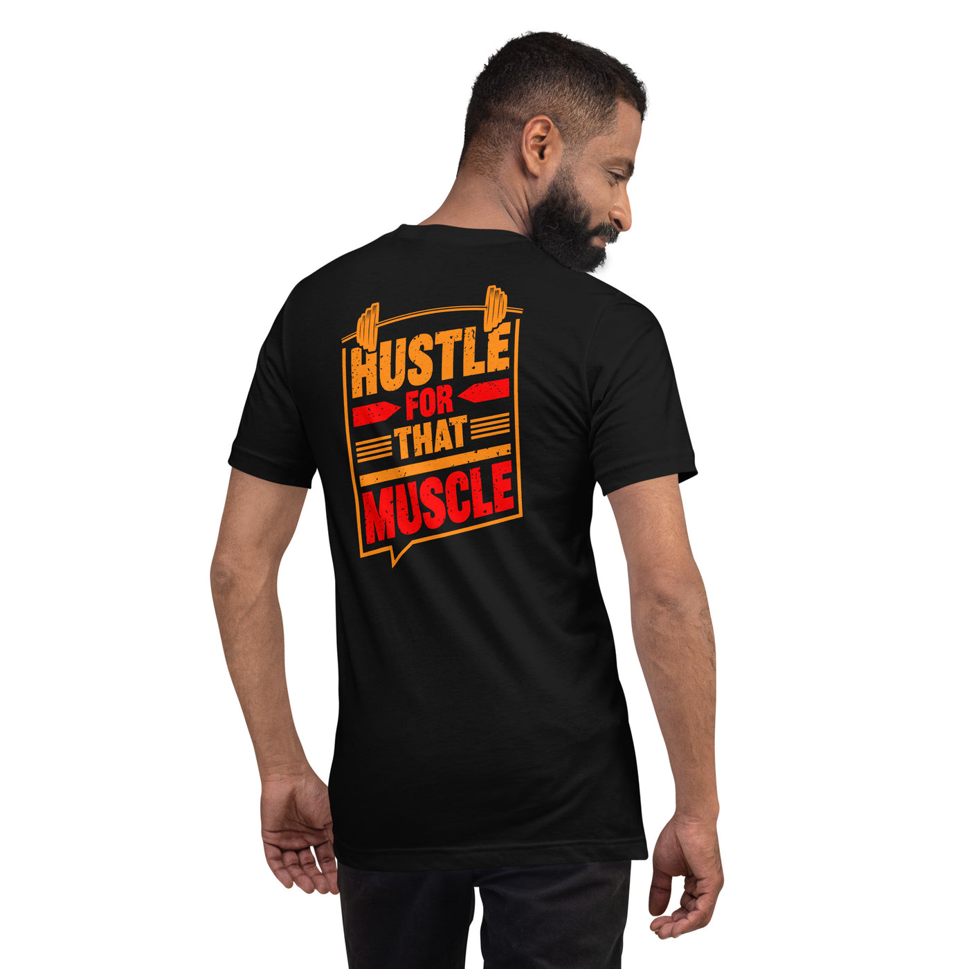 Hustle for that Muscle - Unisex t-shirt ( Back Print )