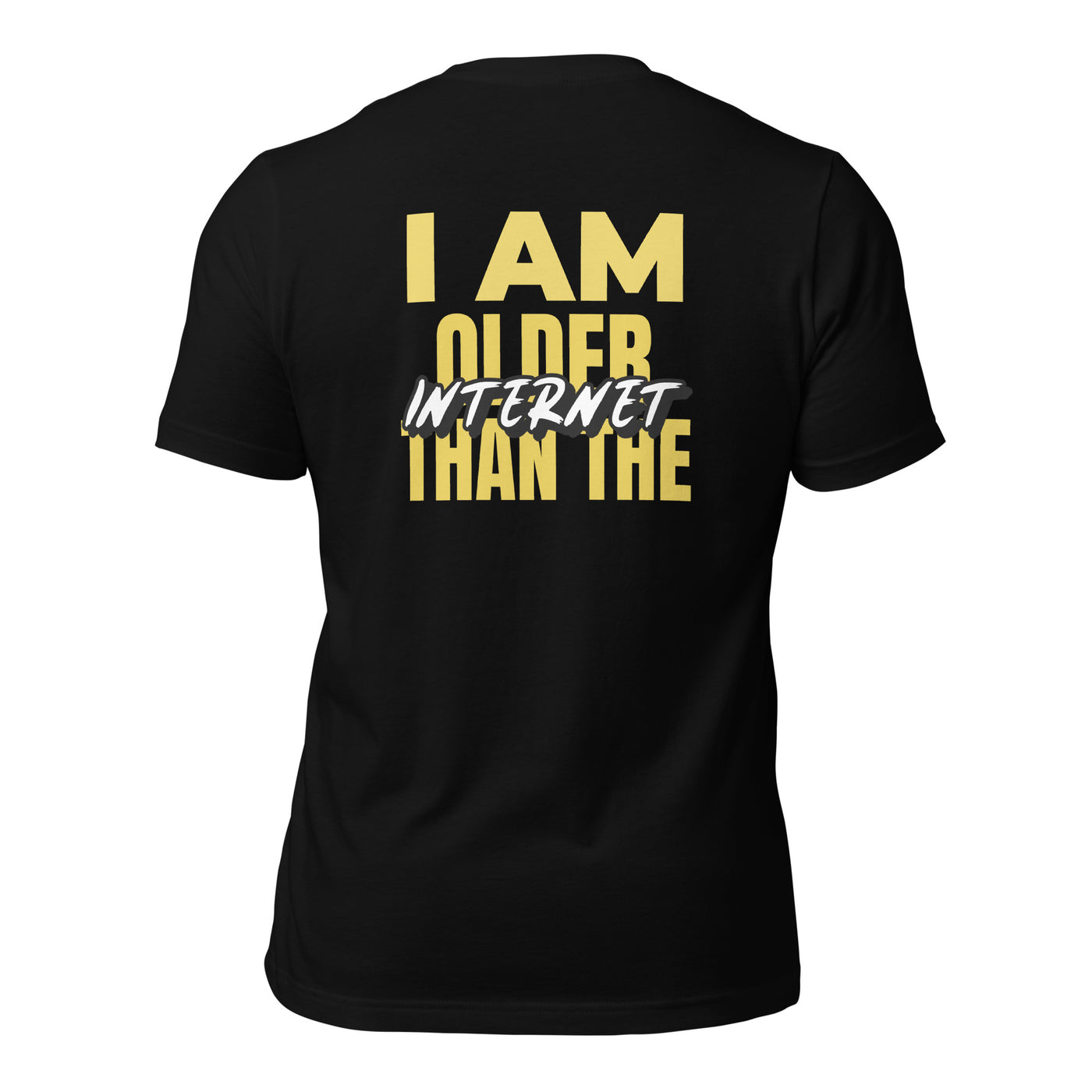 I am older than the Internet - Unisex t-shirt (back print)