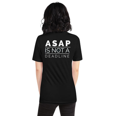 ASAP is not a Deadline - Unisex t-shirt (back print)