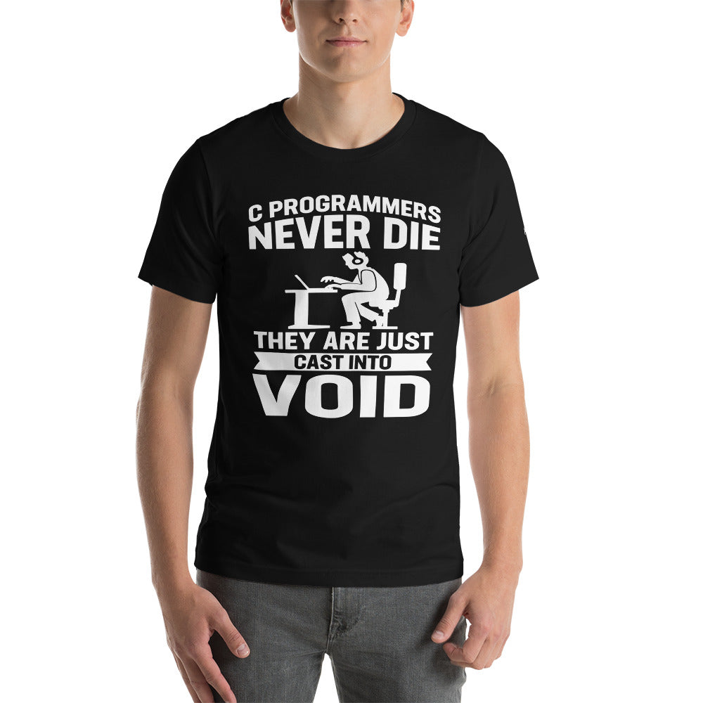 Programmers Never Die They Are Just Cast Into Void Unisex t-shit