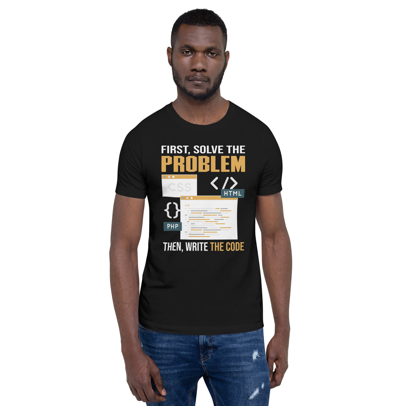 First, Solve the problem; then, Write the code V2 - Unisex t-shirt
