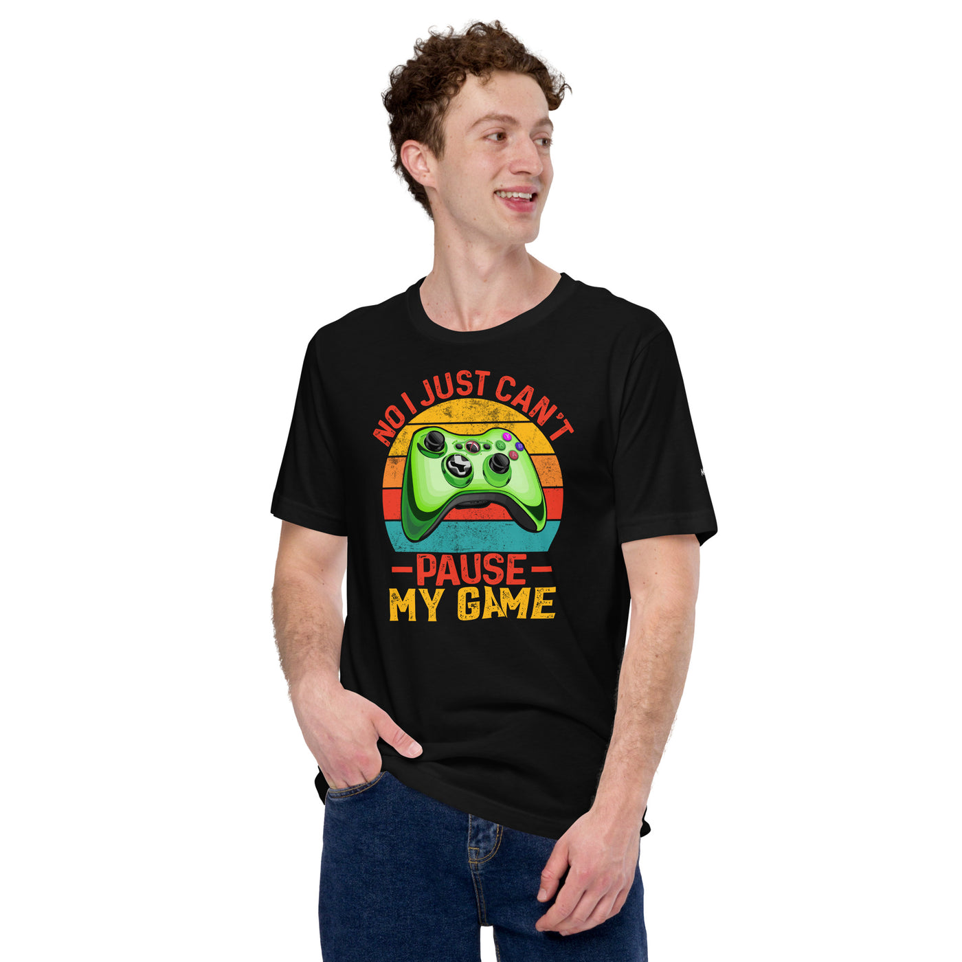 No I just can't Pause My Game Unisex t-shirt