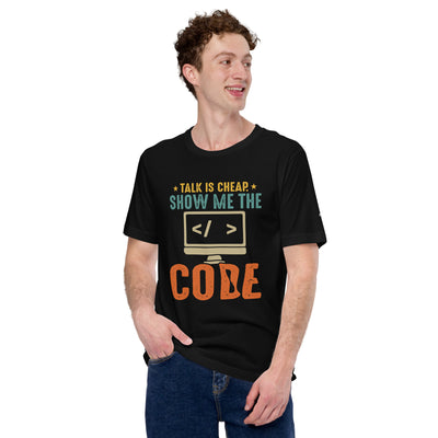 Talk is Cheap! Show me the Code Unisex t-shirt