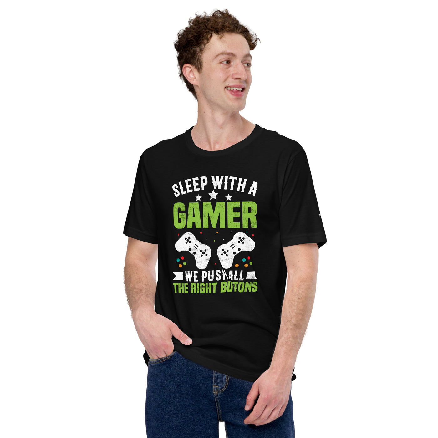 Sleep With a Gamer, We Push all the Right Button Unisex t-shirt