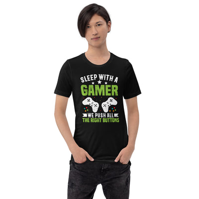 Sleep With a Gamer, We Push all the Right Button Unisex t-shirt