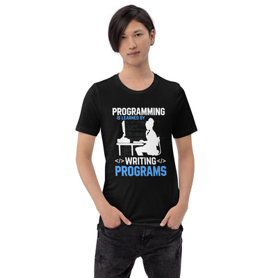 Programming is Learnt by Programming Unisex t-shirt