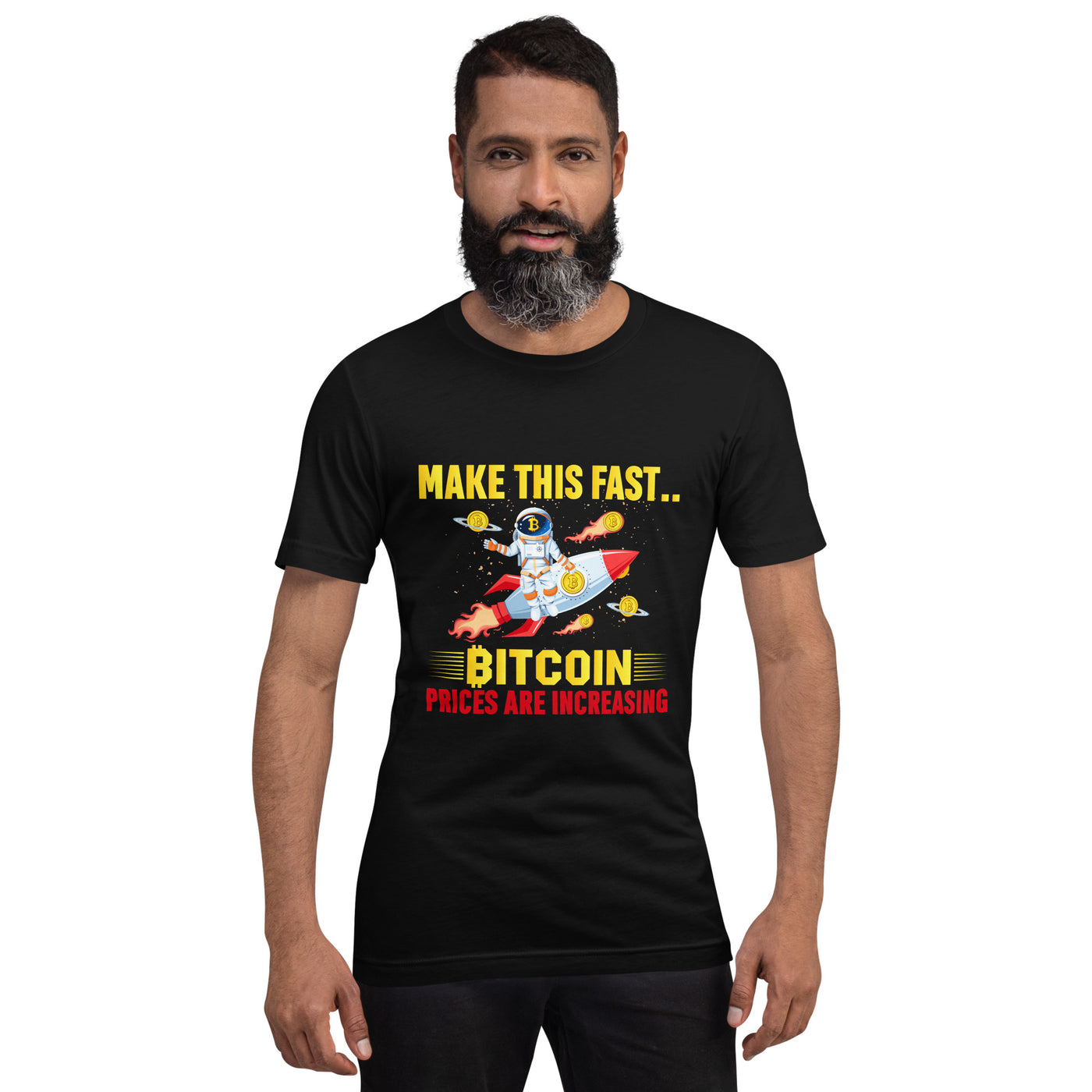 Make this Fast Bitcoin Prices are increasing - Unisex t-shirt