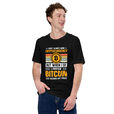 I don't always Mine Cryptocurrency - Unisex t-shirt