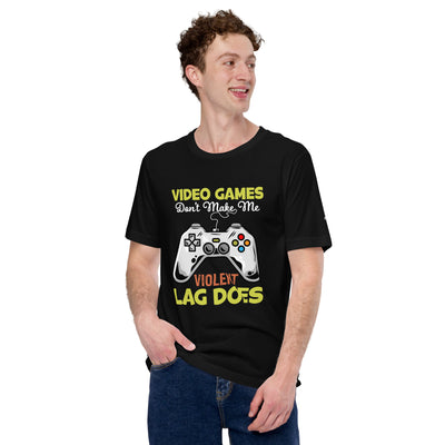 Video Games Lag does Make me Violent - Unisex t-shirt