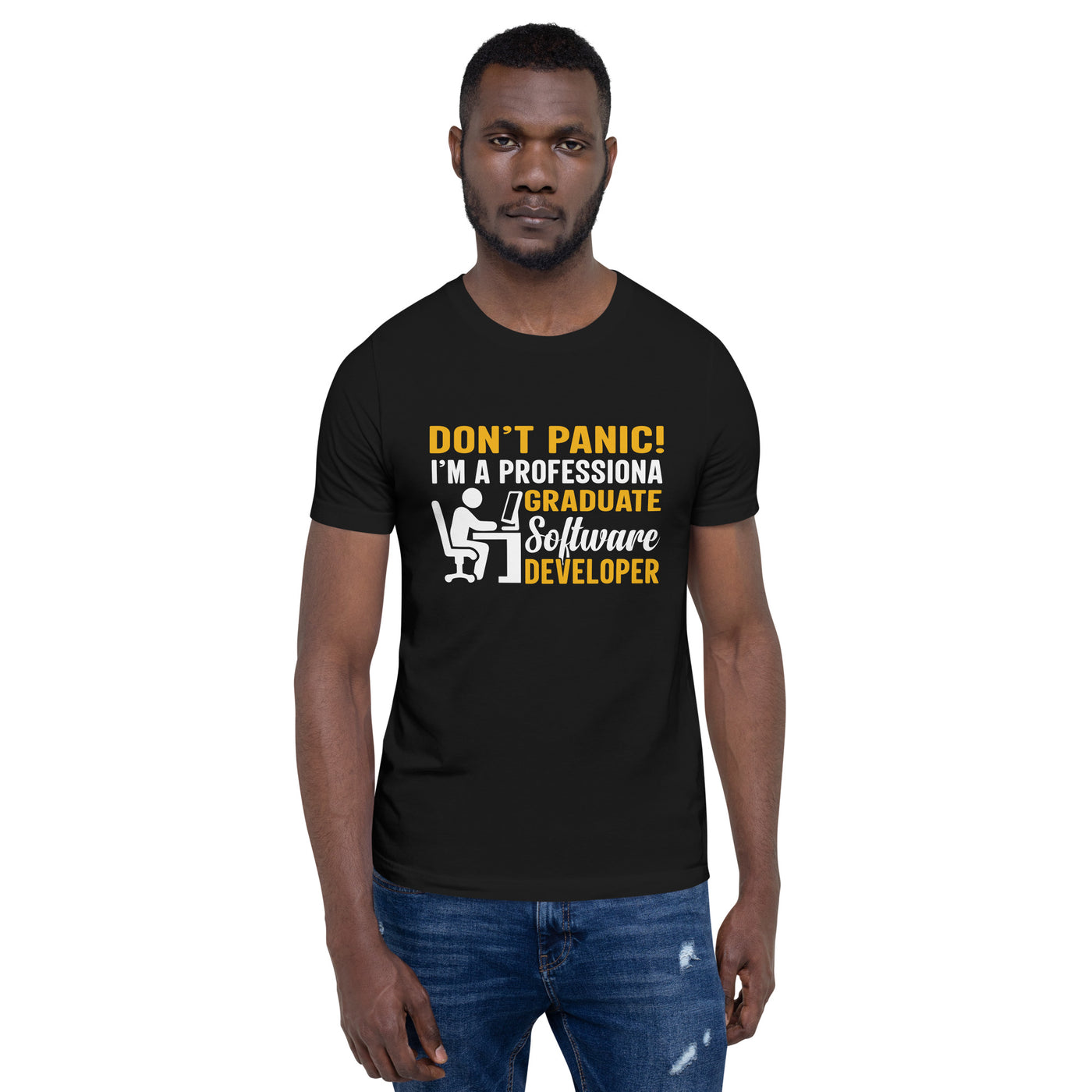 Don’t Worry! I am a Professional Graduate Software Developer - Unisex t-shirt