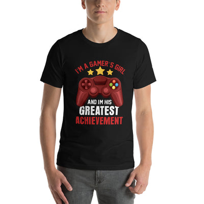 I am a Gamer's Girl, I am his Greatest Achievement - Unisex t-shirt