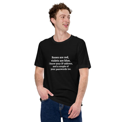 Roses are red; I know your IP and Passwords - Unisex t-shirt