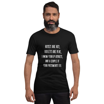 Roses are red, I know your IP and Passwords - Unisex t-shirt