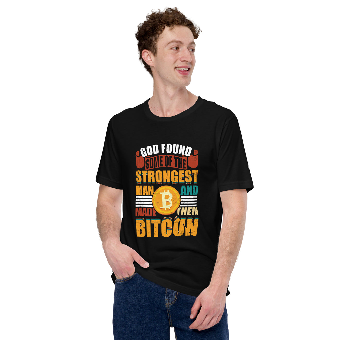 God Found Some of the Strongest Man and Made them Bitcoin - Unisex t-shirt