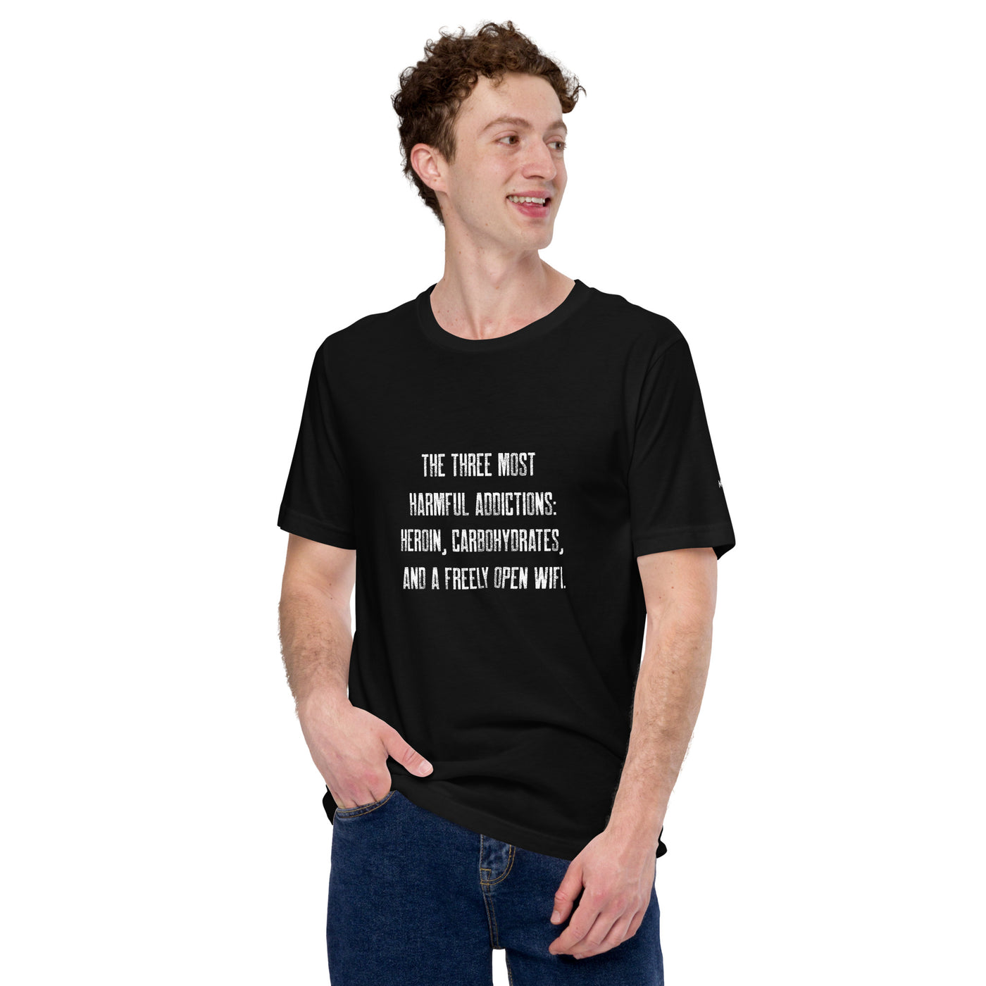The three most harmful addictions heroin, carbohydrates and a freely open WiFi - Unisex t-shirt