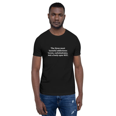 The three most harmful addictions heroin, carbohydrates and a freely open WiFi V1 - Unisex t-shirt