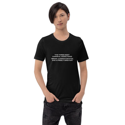 The three most harmful addictions heroin, carbohydrates and a freely open WiFi V2 - Unisex t-shirt