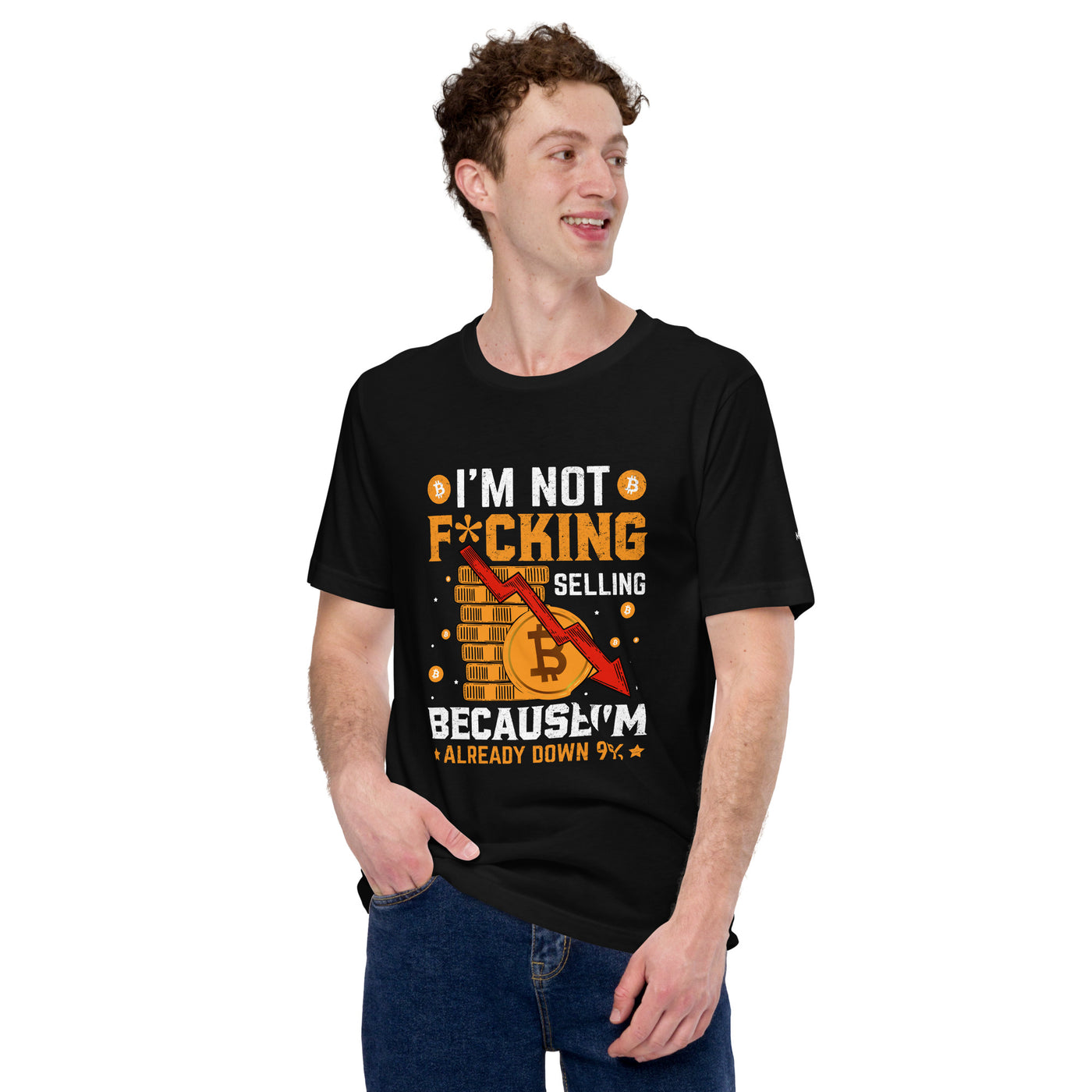 I'm not fucking selling Because I'm already Down - Unisex t-shirt