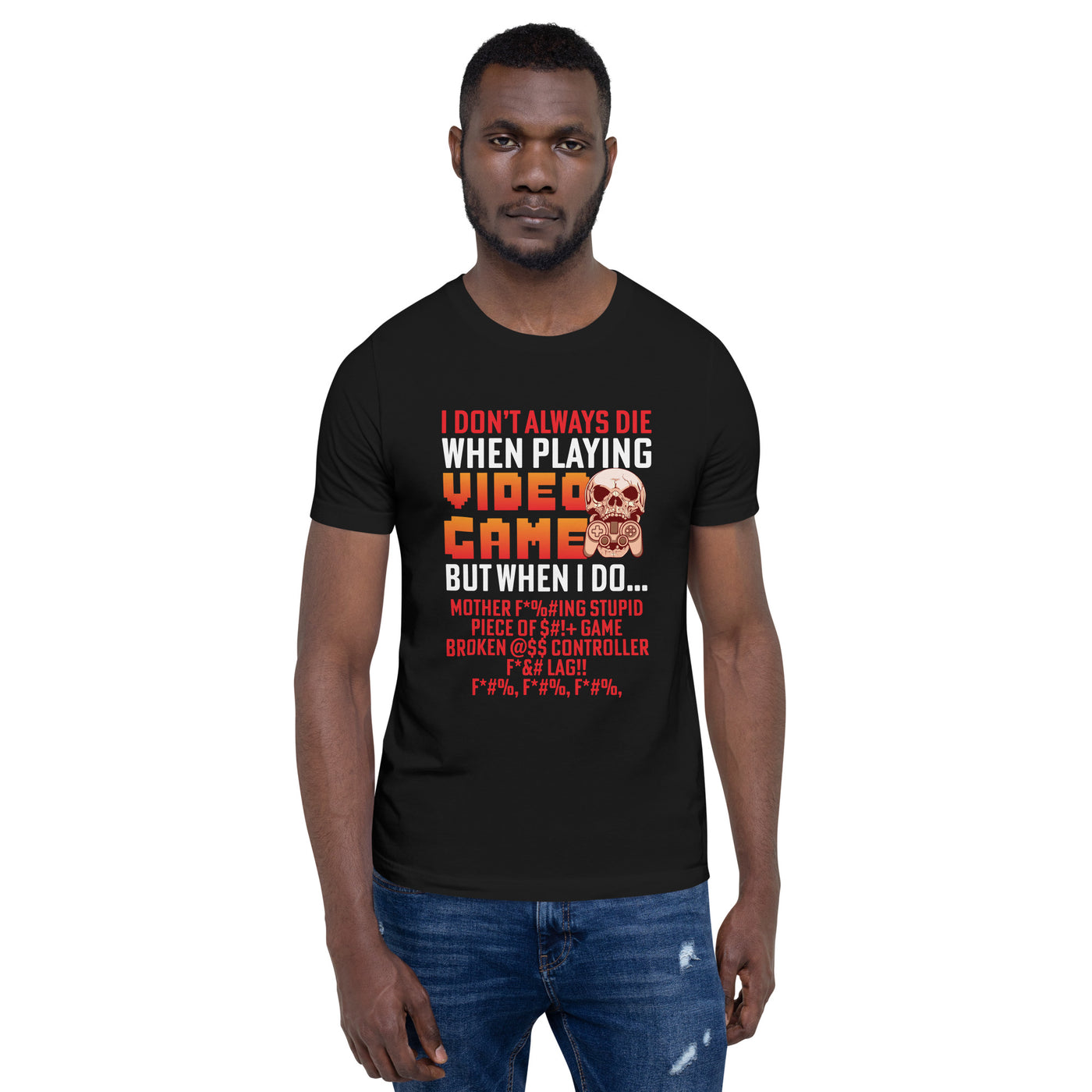 I don't always die when playing Video Games, when I do - Unisex t-shirt