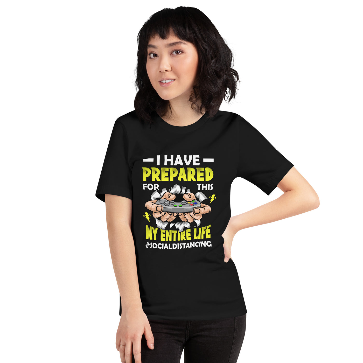 I have prepared for  this My Entire Life #Social Distancing - Unisex t-shirt