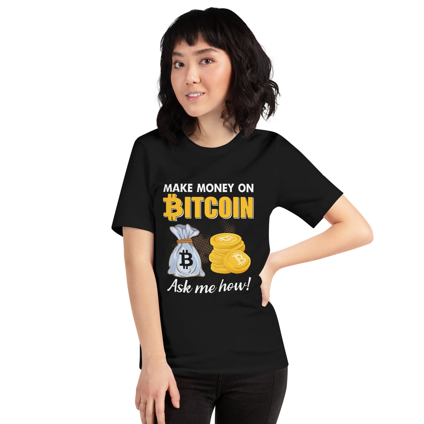 Make money on Bitcoin, Ask me how - Unisex t-shirt