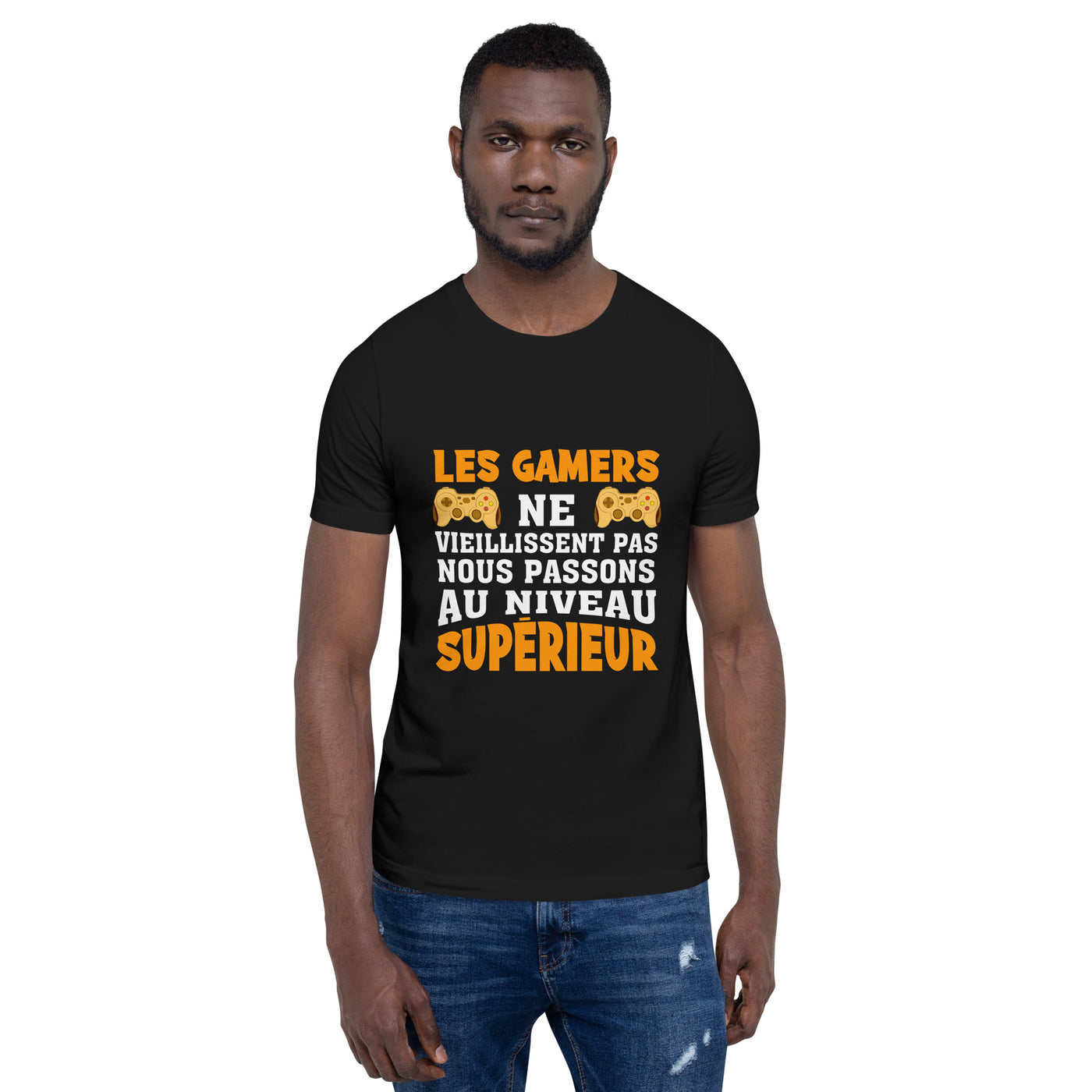 LES GAMERS PNE VIEILLISSENT PAS NOUS PASSONS AU NIVEAU SUPERIEUR - Unisex t-shirt
