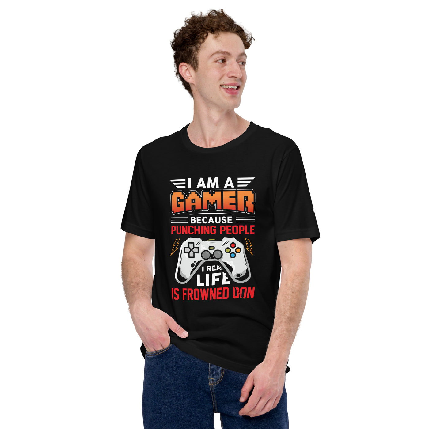 I am a Gamer because Punching people in real life is frowned upon - Unisex t-shirt