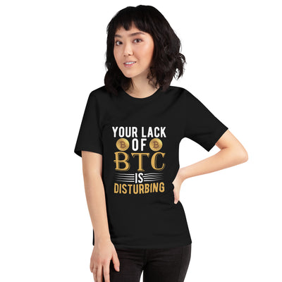 Your Lack of Bitcoin is Disturbing - Unisex t-shirt