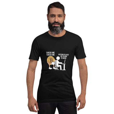 Bitcoin, Please! I am trying to work Unisex t-shirt