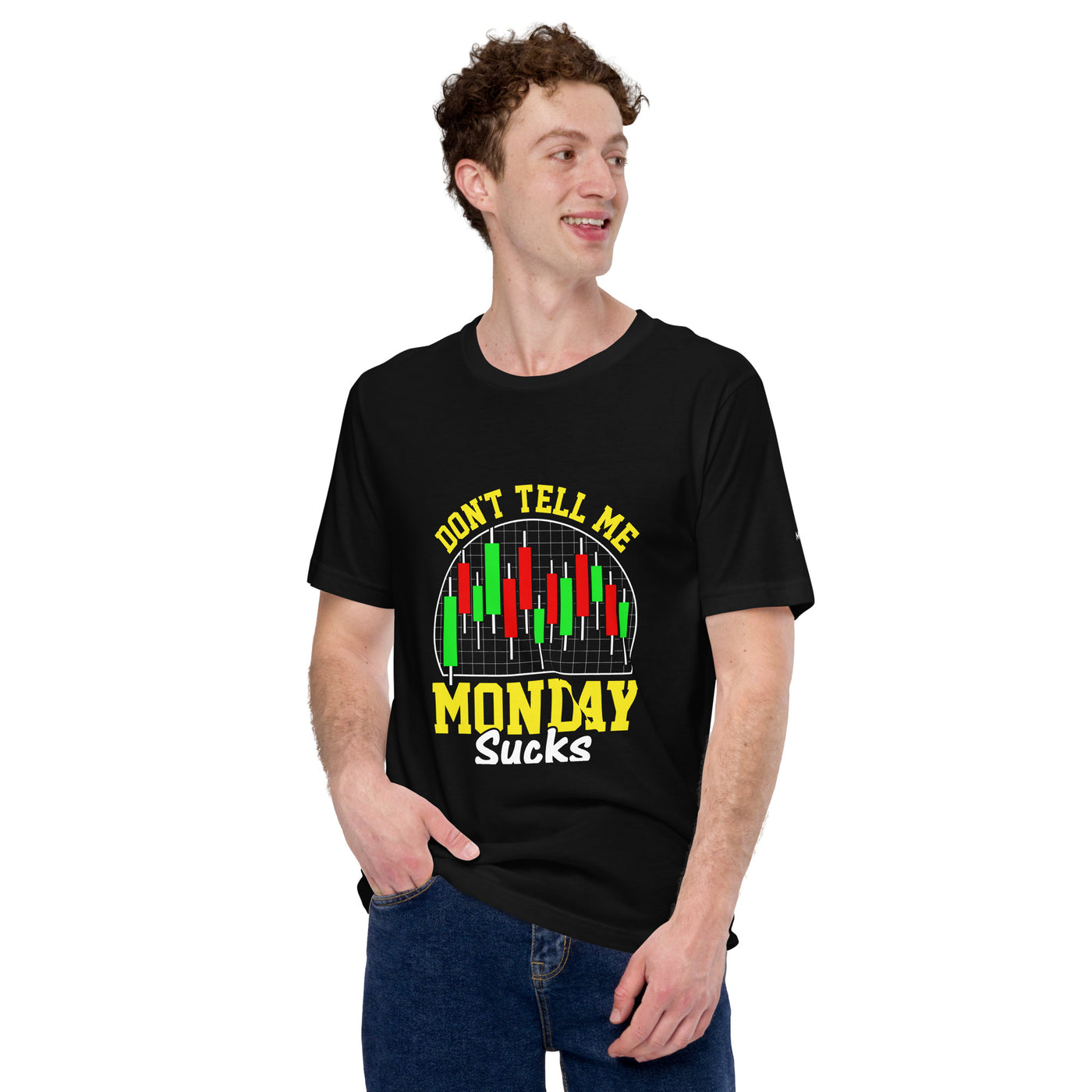 Don't Tell me Monday Sucks - Unisex t-shirt