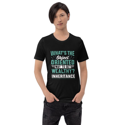 What is the Object Oriented Way to get Wealthy? Inheritance Unisex t-shirt