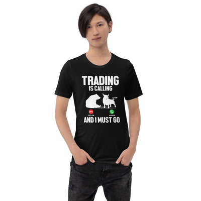 Trading is Calling Decline Answer and I Must go (DB) - Unisex t-shirt