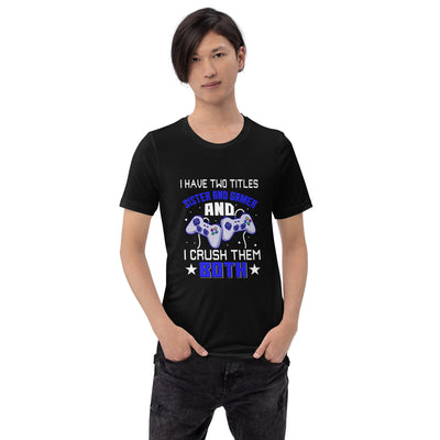 I Have two Titles: Sister and Gamer and I Crush Them Both Rima V1 - Unisex t-shirt